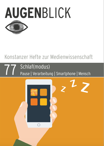 AugenBlick 77, Konstanzer Hefte zur Medienwissenschaft, Schlaf(modus). Pause | Verarbeitung | Smartphone | Mensch, Solveig Ottmann